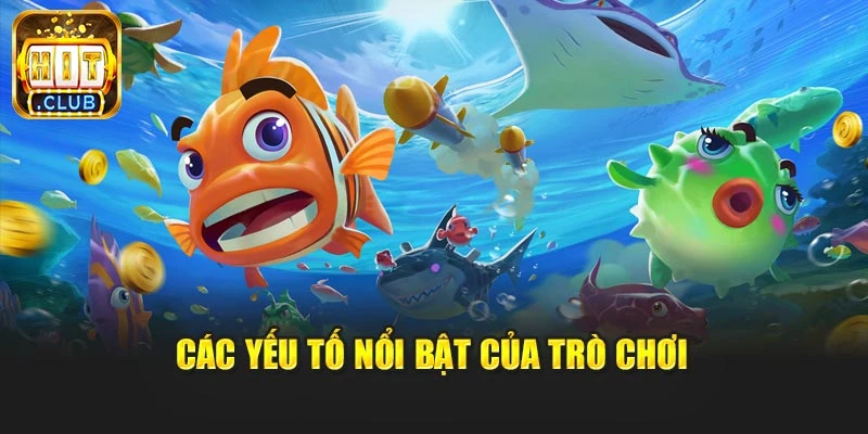 Các yếu tố nổi bật của trò chơi