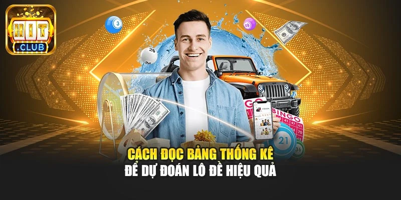 Cách đọc bảng thống kê để dự đoán lô đề hiệu quả