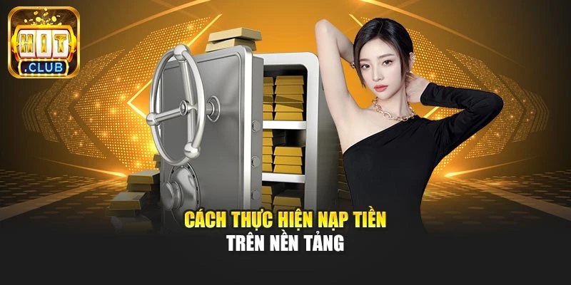 Cách thực hiện nạp tiền trên nền tảng
