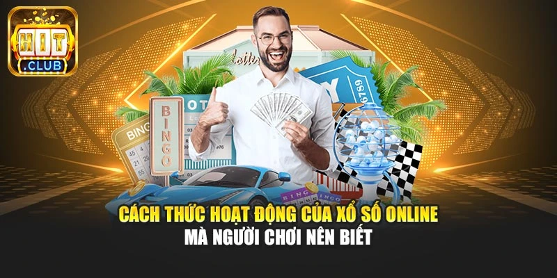 Cách thức hoạt động của xổ số online mà người chơi nên biết