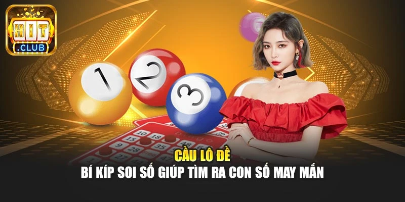 Cầu Lô Đề – Bí Kíp Soi Số Giúp Tìm Ra Con Số May Mắn