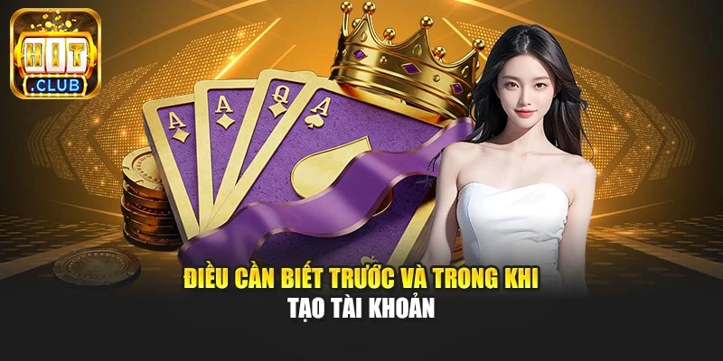 Điều cần biết trước và trong khi tạo tài khoản