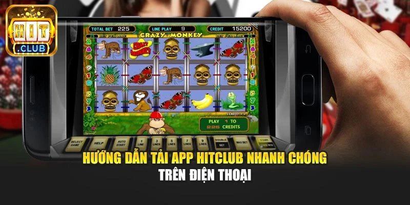 Hướng dẫn tải app Hitclub nhanh chóng trên điện thoại