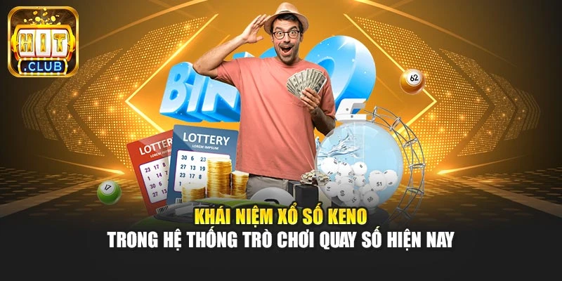 Khái niệm xổ số Keno trong hệ thống trò chơi quay số hiện nay