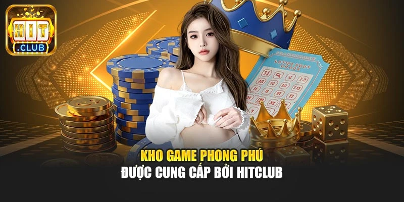 Kho game phong phú được cung cấp bởi Hitclub