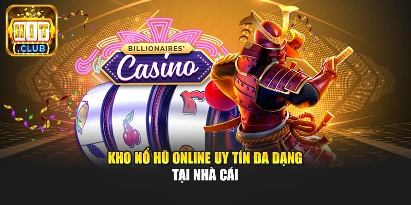 Kho nổ hũ online uy tín đa dạng tại nhà cái
