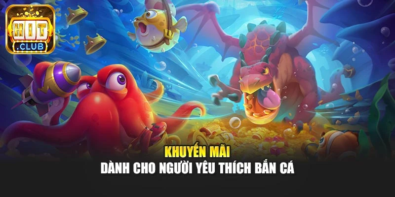 Khuyến mãi dành cho người yêu thích bắn cá