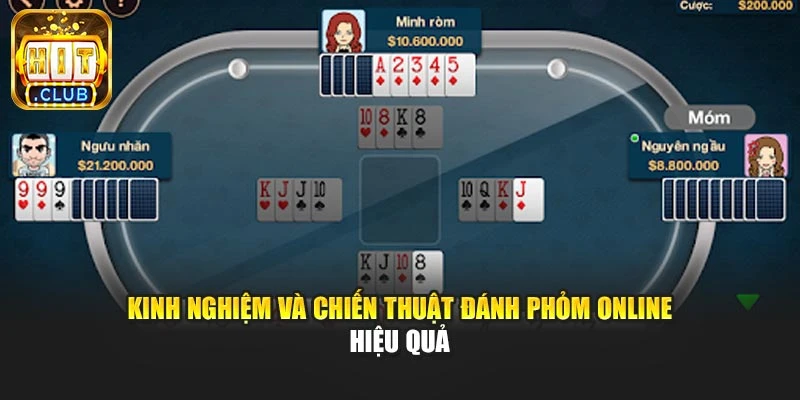 Kinh nghiệm và chiến thuật đánh Phỏm Online hiệu quả