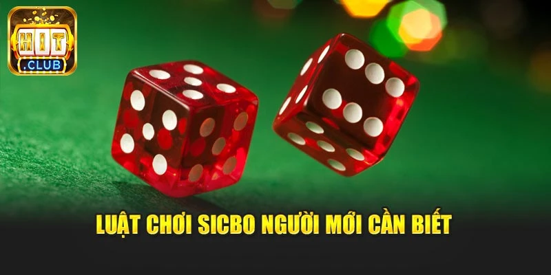 Luật chơi Sicbo người mới cần biết