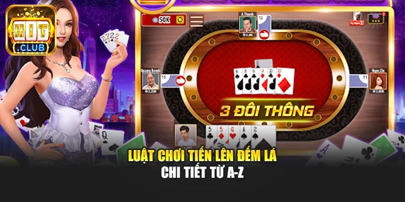 Luật chơi tiến lên đếm lá chi tiết từ A-Z