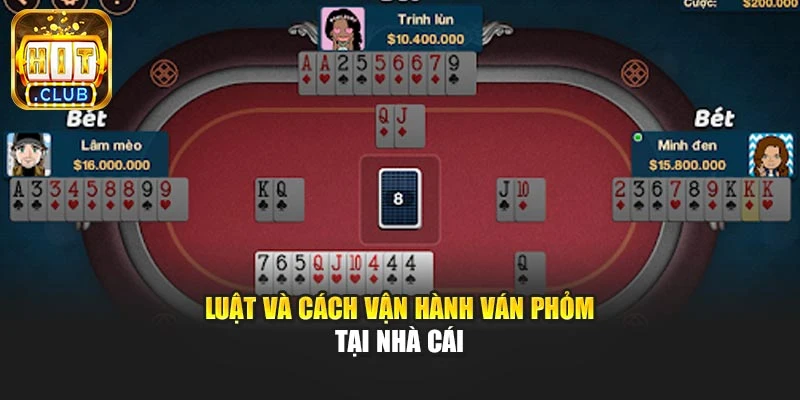 Luật và cách vận hành ván Phỏm tại nhà cái