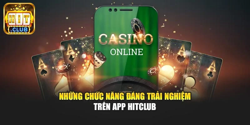 Những chức năng đáng trải nghiệm trên app Hitclub