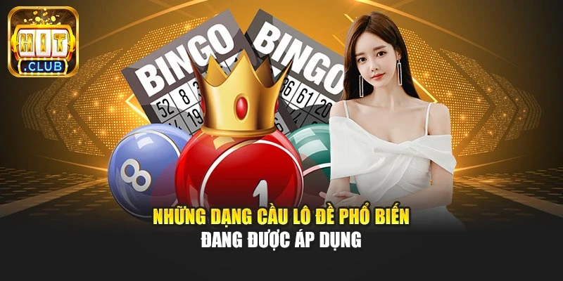 Những dạng cầu lô đề phổ biến đang được áp dụng