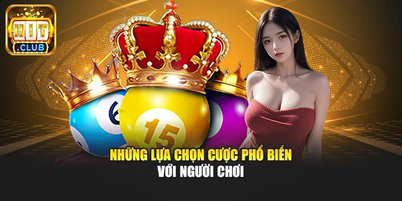 Những lựa chọn cược phổ biến với người chơi