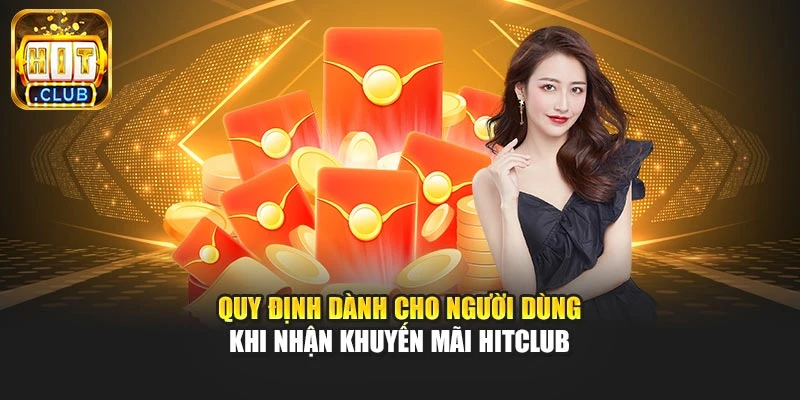 Quy định dành cho người dùng khi nhận khuyến mãi Hitclub