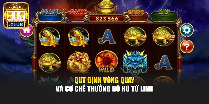 Quy định vòng quay và cơ chế thưởng nổ hũ tứ linh