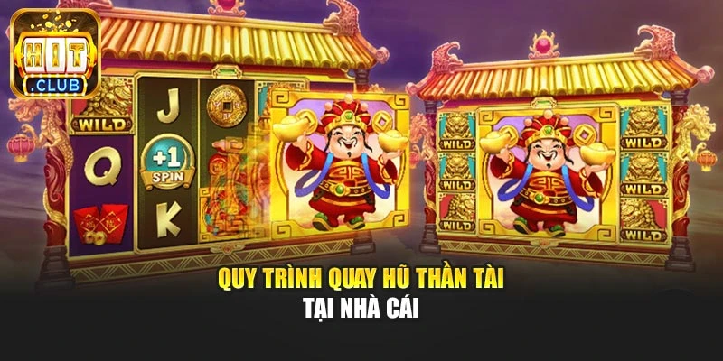 Quy trình quay hũ Thần Tài tại nhà cái