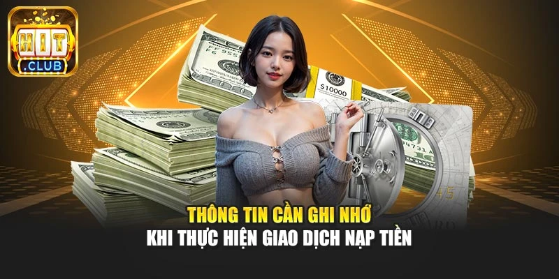 Thông tin cần ghi nhớ khi thực hiện giao dịch nạp tiền