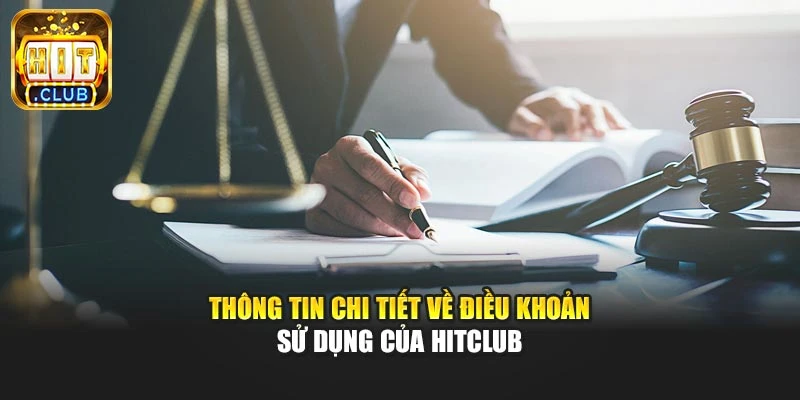 Thông tin chi tiết về điều khoản sử dụng của Hitclub