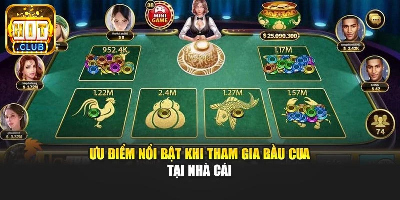 Ưu điểm nổi bật khi tham gia bầu cua tại nhà cái